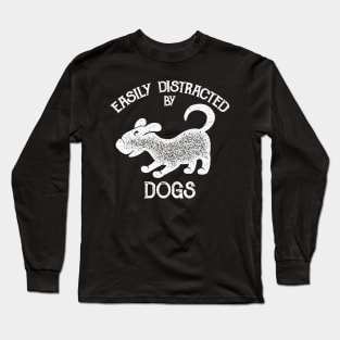 Easily Distracted by Dogs - White Long Sleeve T-Shirt